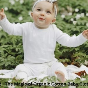 Pure Comfort – The Magic of Organic Cotton Baby Clothes South Hams