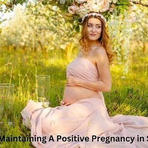 Guide To Maintaining A Positive Pregnancy in South Hams